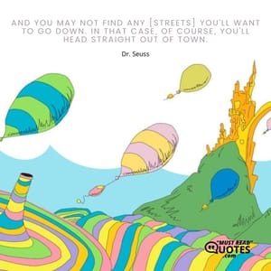 And you may not find any [streets] you’ll want to go down. In that case, of course, you’ll head straight out of town.