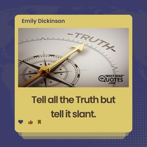 Tell all the Truth but tell it slant.