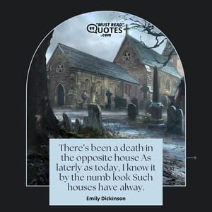 There’s been a death in the opposite house As laterly as today, I know it by the numb look Such houses have alway.