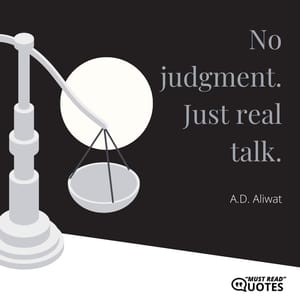 No judgment. Just real talk.