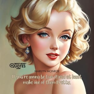 If you're gonna be two-faced at least make one of them pretty.