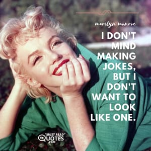 I don't mind making jokes, but I don't want to look like one.