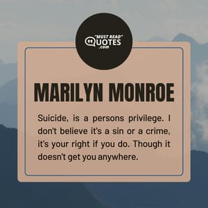 Suicide, is a persons privilege. I don't believe it's a sin or a crime, it's your right if you do. Though it doesn't get you anywhere.