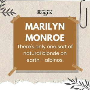 There's only one sort of natural blonde on earth - albinos.