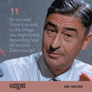 So you see! There’s no end to the things you might know, depending how far beyond Zebra you go!