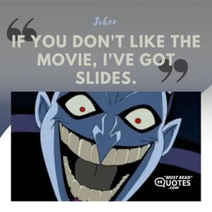 If you don't like the movie, I've got slides.