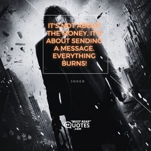 It's not about the money, it's about sending a message. Everything burns!