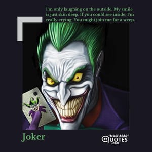 I'm only laughing on the outside. My smile is just skin deep. If you could see inside, I'm really crying. You might join me for a weep.