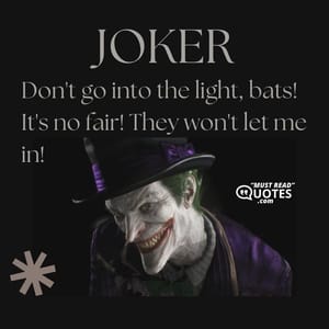 Don't go into the light, bats! It's no fair! They won't let me in!