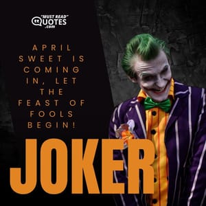 April sweet is coming in, let the feast of fools begin!