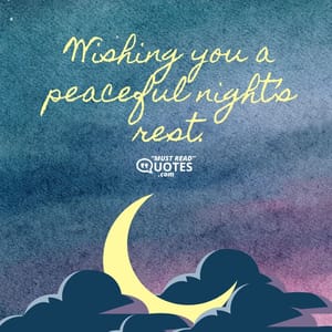 Wishing you a peaceful night’s rest.