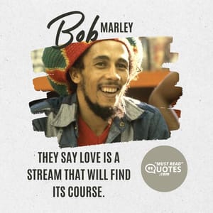 They say love is a stream that will find its course.