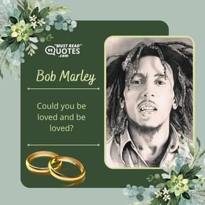 Could you be loved and be loved?