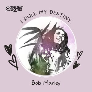 I rule my destiny.