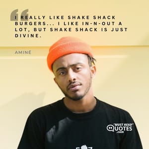 I really like Shake Shack burgers... I like In-N-Out a lot, but Shake Shack is just divine.