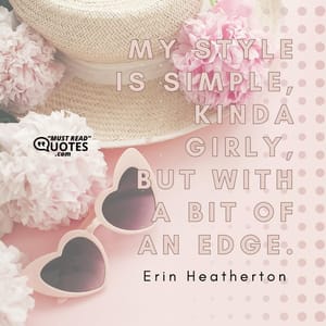 My style is simple, kinda girly, but with a bit of an edge.
