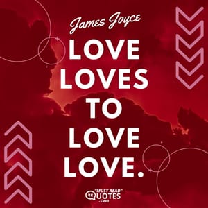 Love loves to love love.