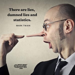 There are lies, damned lies and statistics.