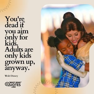You're dead if you aim only for kids. Adults are only kids grown up, anyway.