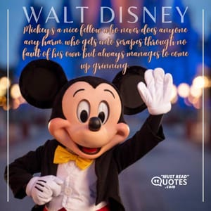 Mickey's a nice fellow who never does anyone any harm, who gets into scrapes through no fault of his own but always manages to come up grinning.