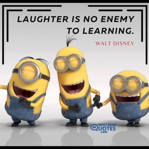 Laughter is no enemy to learning.