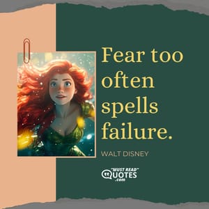 Fear too often spells failure.