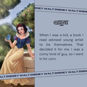 When I was a kid, a book I read advised young artist to be themselves. That decided it for me. I was a corny kind of guy, so I went in for corn.