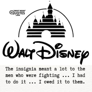 The insignia meant a lot to the men who were fighting ... I had to do it ... I owed it to them.