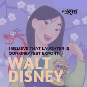 I believe that laughter is our greatest export.