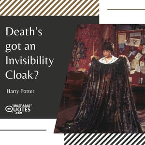 Death’s got an Invisibility Cloak?