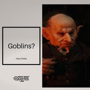 Goblins?