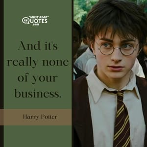 And it's really none of your business.