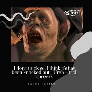 I don't think so, I think it's just been knocked out... Urgh – troll boogers.