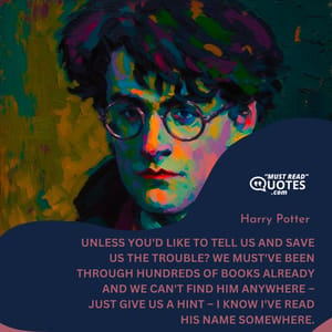 Unless you'd like to tell us and save us the trouble? We must've been through hundreds of books already and we can't find him anywhere – just give us a hint – I know I've read his name somewhere.