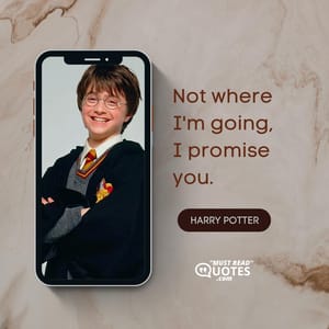 Not where I'm going, I promise you.