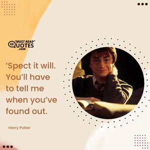 ’Spect it will. You’ll have to tell me when you’ve found out.