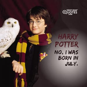 No, I was born in July.