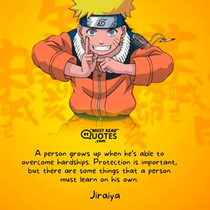 A person grows up when he’s able to overcome hardships. Protection is important, but there are some things that a person must learn on his own.