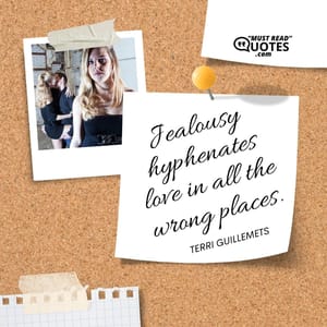 Jealousy hyphenates love in all the wrong places.