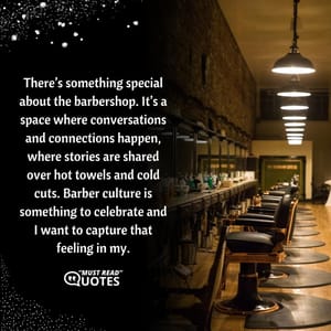 There’s something special about the barbershop. It’s a space where conversations and connections happen, where stories are shared over hot towels and cold cuts. Barber culture is something to celebrate and I want to capture that feeling in my.