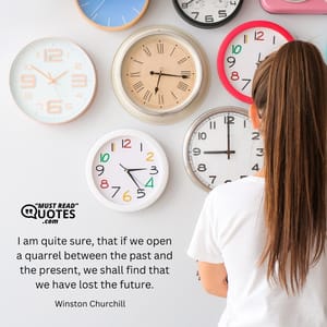 I am quite sure, that if we open a quarrel between the past and the present, we shall find that we have lost the future.