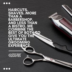 Haircuts. Shaves. More than a barbershop, and less than a bistro. We combine the best of both to give you the ultimate grooming experience.