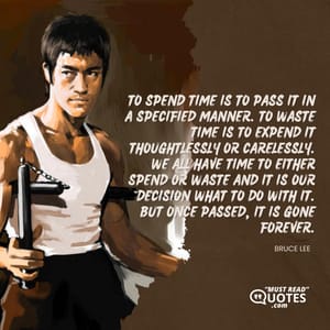 To spend time is to pass it in a specified manner. To waste time is to expend it thoughtlessly or carelessly. We all have time to either spend or waste and it is our decision what to do with it. But once passed, it is gone forever.