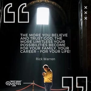 The more you believe and trust God, the more limitless your possibilities become for your family, your career – for your life!