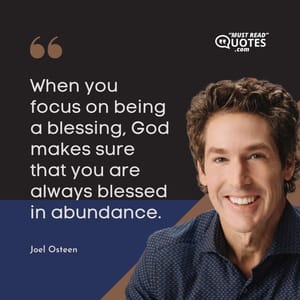 When you focus on being a blessing, God makes sure that you are always blessed in abundance.