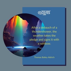 After a debauch of a thundershower, the weather takes the pledge and signs it with a rainbow.