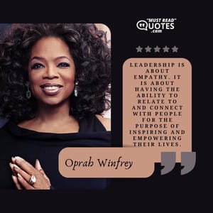 Leadership is about empathy. It is about having the ability to relate to and connect with people for the purpose of inspiring and empowering their lives.