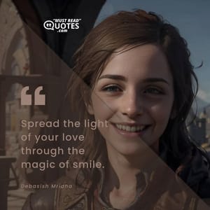 Spread the light of your love through the magic of smile.