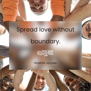 Spread love without boundary.