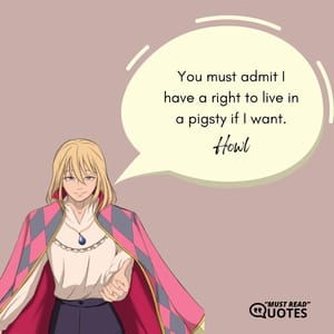 You must admit I have a right to live in a pigsty if I want.